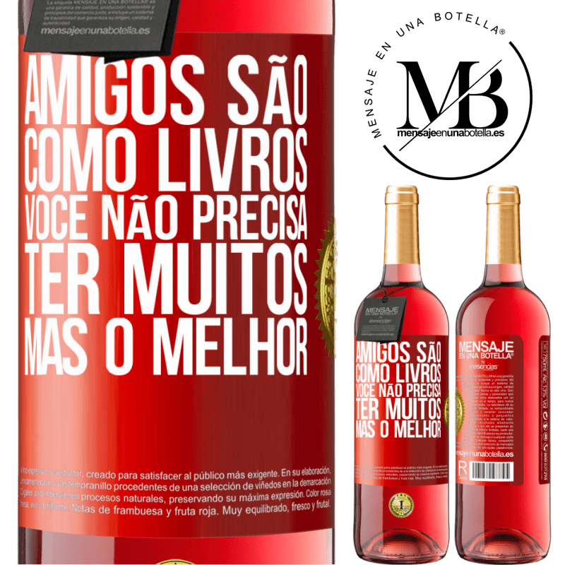 29,95 € Envio grátis | Vinho rosé Edição ROSÉ Amigos são como livros. Você não precisa ter muitos, mas o melhor Etiqueta Vermelha. Etiqueta personalizável Vinho jovem Colheita 2024 Tempranillo
