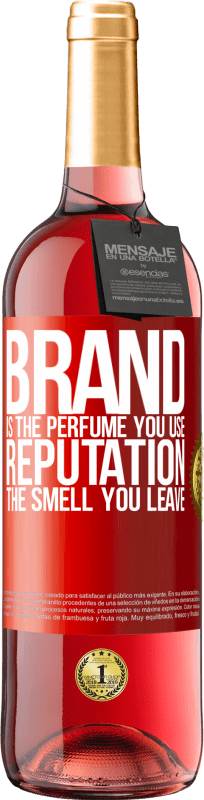 29,95 € | Rosé Wine ROSÉ Edition Brand is the perfume you use. Reputation, the smell you leave Red Label. Customizable label Young wine Harvest 2021 Tempranillo