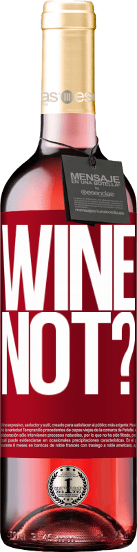 29,95 € | Vin rosé Édition ROSÉ Wine not? Étiquette Rouge. Étiquette personnalisable Vin jeune Récolte 2023 Tempranillo
