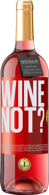 29,95 € | Roséwein ROSÉ Ausgabe Wine not? Rote Markierung. Anpassbares Etikett Junger Wein Ernte 2023 Tempranillo
