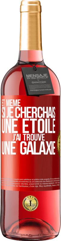 29,95 € | Vin rosé Édition ROSÉ Et même si je cherchais une étoile, j'ai trouvé une galaxie Étiquette Rouge. Étiquette personnalisable Vin jeune Récolte 2024 Tempranillo