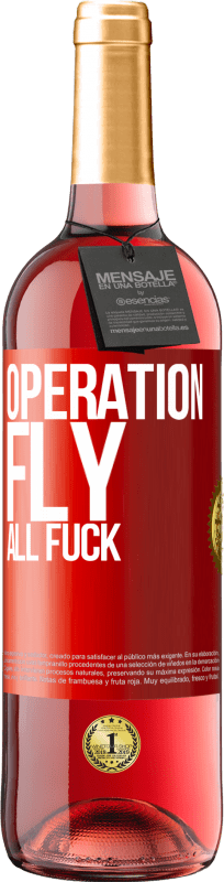 29,95 € | Rosé Wine ROSÉ Edition Operation fly ... all fuck Red Label. Customizable label Young wine Harvest 2024 Tempranillo