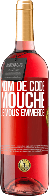 29,95 € | Vin rosé Édition ROSÉ Nom de code mouche… je vous emmerde! Étiquette Rouge. Étiquette personnalisable Vin jeune Récolte 2024 Tempranillo