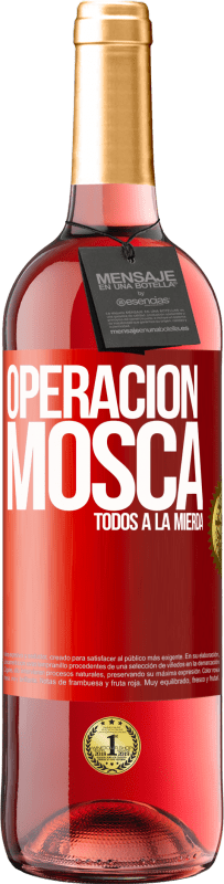 29,95 € | Vino Rosado Edición ROSÉ Operación mosca … todos a la mierda Etiqueta Roja. Etiqueta personalizable Vino joven Cosecha 2024 Tempranillo