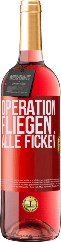 29,95 € | Roséwein ROSÉ Ausgabe Operation fliegen ... alle ficken Rote Markierung. Anpassbares Etikett Junger Wein Ernte 2024 Tempranillo