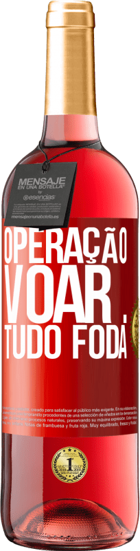 29,95 € | Vinho rosé Edição ROSÉ Operação voar ... tudo foda Etiqueta Vermelha. Etiqueta personalizável Vinho jovem Colheita 2024 Tempranillo