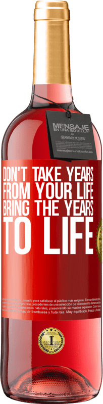 29,95 € | Rosé Wine ROSÉ Edition Don't take years from your life, bring the years to life Red Label. Customizable label Young wine Harvest 2024 Tempranillo