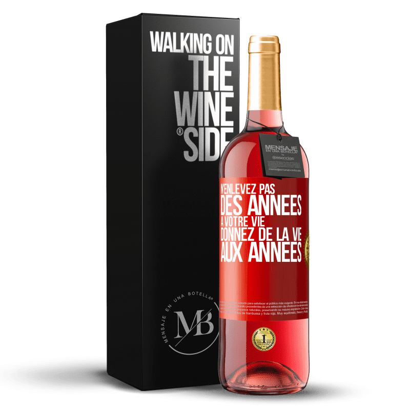 29,95 € Envoi gratuit | Vin rosé Édition ROSÉ N'enlevez pas des années à votre vie, donnez de la vie aux années Étiquette Rouge. Étiquette personnalisable Vin jeune Récolte 2024 Tempranillo