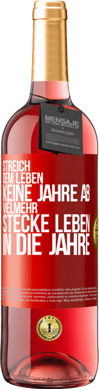 29,95 € | Roséwein ROSÉ Ausgabe Streich dem Leben keine Jahre ab, vielmehr stecke Leben in die Jahre Rote Markierung. Anpassbares Etikett Junger Wein Ernte 2024 Tempranillo