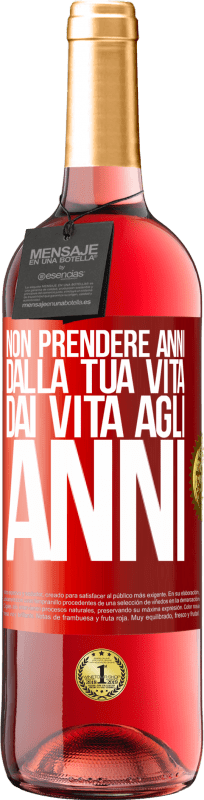 29,95 € | Vino rosato Edizione ROSÉ Non prendere anni dalla tua vita, dai vita agli anni Etichetta Rossa. Etichetta personalizzabile Vino giovane Raccogliere 2024 Tempranillo