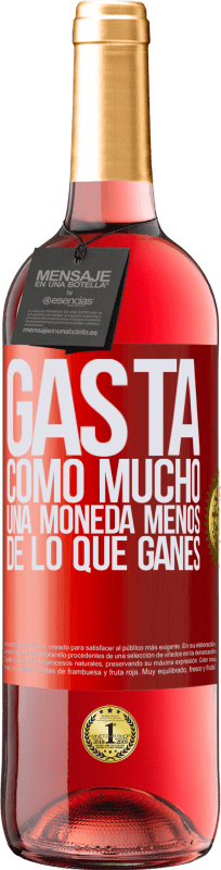 «Gasta, como mucho, una moneda menos de lo que ganes» Edición ROSÉ