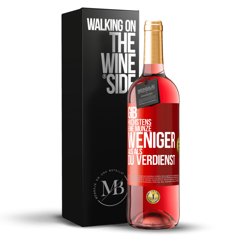 29,95 € Kostenloser Versand | Roséwein ROSÉ Ausgabe Gib höchstens eine Münze weniger aus als du verdienst Rote Markierung. Anpassbares Etikett Junger Wein Ernte 2025 Tempranillo