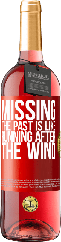 29,95 € Free Shipping | Rosé Wine ROSÉ Edition Missing the past is like running after the wind Red Label. Customizable label Young wine Harvest 2025 Tempranillo