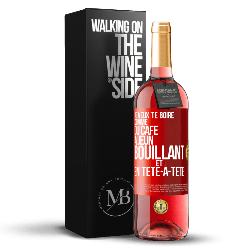 29,95 € Envoi gratuit | Vin rosé Édition ROSÉ Je veux te boire comme du café. À jeun, bouillant et en tête-à-tête Étiquette Rouge. Étiquette personnalisable Vin jeune Récolte 2025 Tempranillo