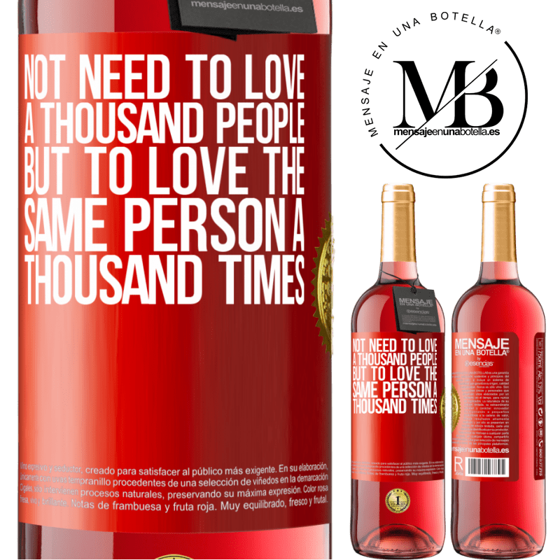 29,95 € Free Shipping | Rosé Wine ROSÉ Edition Not need to love a thousand people, but to love the same person a thousand times Red Label. Customizable label Young wine Harvest 2022 Tempranillo