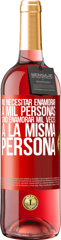 29,95 € | Vino Rosado Edición ROSÉ No necesitar enamorar a mil personas, sino enamorar mil veces a la misma persona Etiqueta Roja. Etiqueta personalizable Vino joven Cosecha 2024 Tempranillo