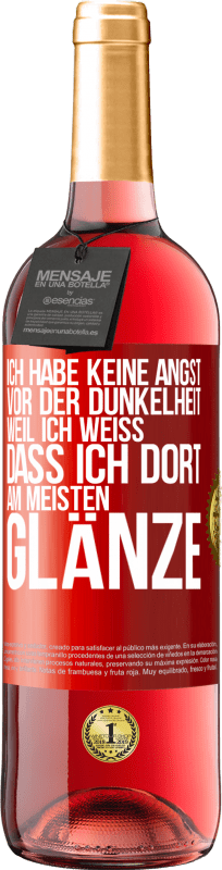 29,95 € Kostenloser Versand | Roséwein ROSÉ Ausgabe Ich habe keine Angst vor der Dunkelheit, weil ich weiß, dass ich dort am meisten glänze Rote Markierung. Anpassbares Etikett Junger Wein Ernte 2025 Tempranillo