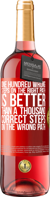 «One hundred wrong steps on the right path is better than a thousand correct steps on the wrong path» ROSÉ Edition