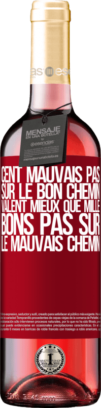 29,95 € | Vin rosé Édition ROSÉ Cent mauvais pas sur le bon chemin valent mieux que mille bons pas sur le mauvais chemin Étiquette Rouge. Étiquette personnalisable Vin jeune Récolte 2024 Tempranillo