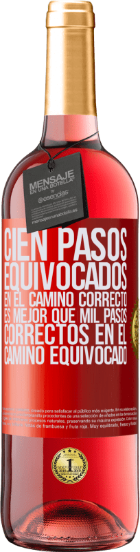 29,95 € | Vino Rosado Edición ROSÉ Cien pasos equivocados en el camino correcto es mejor que mil pasos correctos en el camino equivocado Etiqueta Roja. Etiqueta personalizable Vino joven Cosecha 2025 Tempranillo