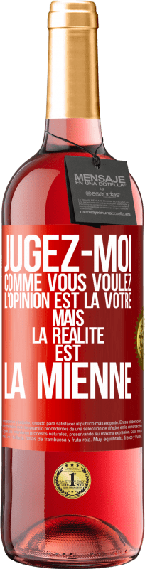 29,95 € | Vin rosé Édition ROSÉ Jugez-moi comme vous voulez. L'opinion est la vôtre mais la réalité est la mienne Étiquette Rouge. Étiquette personnalisable Vin jeune Récolte 2025 Tempranillo