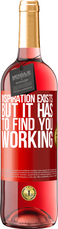 24,95 € | Rosé Wine ROSÉ Edition Inspiration exists, but it has to find you working Red Label. Customizable label Young wine Harvest 2021 Tempranillo