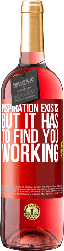 29,95 € Free Shipping | Rosé Wine ROSÉ Edition Inspiration exists, but it has to find you working Red Label. Customizable label Young wine Harvest 2025 Tempranillo