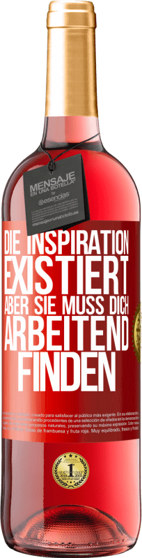 29,95 € | Roséwein ROSÉ Ausgabe Die Inspiration existiert, aber sie muss dich arbeitend finden Rote Markierung. Anpassbares Etikett Junger Wein Ernte 2023 Tempranillo