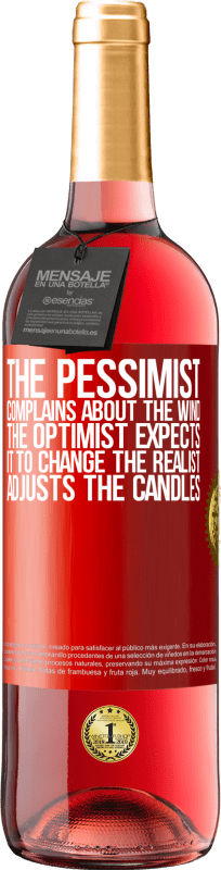 29,95 € | Rosé Wine ROSÉ Edition The pessimist complains about the wind The optimist expects it to change The realist adjusts the candles Red Label. Customizable label Young wine Harvest 2024 Tempranillo