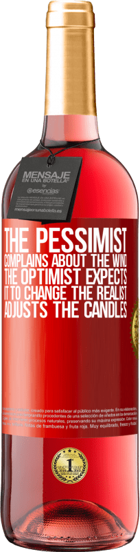 29,95 € Free Shipping | Rosé Wine ROSÉ Edition The pessimist complains about the wind The optimist expects it to change The realist adjusts the candles Red Label. Customizable label Young wine Harvest 2025 Tempranillo