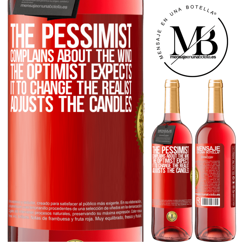 24,95 € Free Shipping | Rosé Wine ROSÉ Edition The pessimist complains about the wind The optimist expects it to change The realist adjusts the candles Red Label. Customizable label Young wine Harvest 2021 Tempranillo