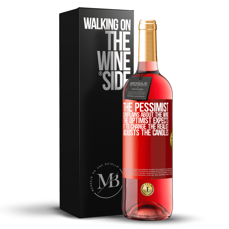 29,95 € Free Shipping | Rosé Wine ROSÉ Edition The pessimist complains about the wind The optimist expects it to change The realist adjusts the candles Red Label. Customizable label Young wine Harvest 2025 Tempranillo