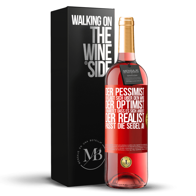 29,95 € Kostenloser Versand | Roséwein ROSÉ Ausgabe Der Pessimist beklagt sich über den Wind, der Optimist erwartet, dass es sich ändert, der Realist passt die Segel an Rote Markierung. Anpassbares Etikett Junger Wein Ernte 2023 Tempranillo