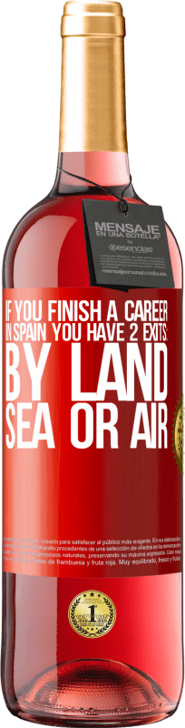 29,95 € Free Shipping | Rosé Wine ROSÉ Edition If you finish a race in Spain you have 3 starts: by land, sea or air Red Label. Customizable label Young wine Harvest 2025 Tempranillo