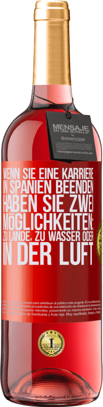 29,95 € | Roséwein ROSÉ Ausgabe Wenn Sie ein Rennen in Spanien beenden, haben Sie 3 Starts: zu Land, zu Wasser oder in der Luft Rote Markierung. Anpassbares Etikett Junger Wein Ernte 2024 Tempranillo