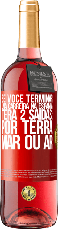 29,95 € Envio grátis | Vinho rosé Edição ROSÉ Se você terminar uma corrida na Espanha, terá 3 partidas: por terra, mar ou ar Etiqueta Vermelha. Etiqueta personalizável Vinho jovem Colheita 2025 Tempranillo