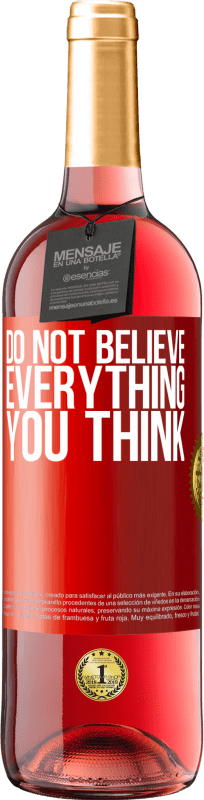 «Do not believe everything you think» ROSÉ Edition