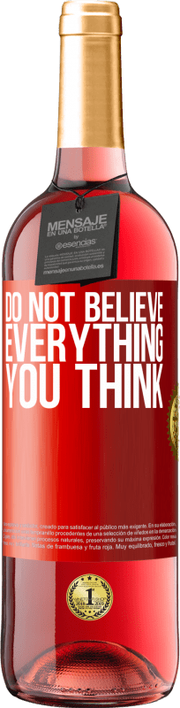29,95 € Free Shipping | Rosé Wine ROSÉ Edition Do not believe everything you think Red Label. Customizable label Young wine Harvest 2025 Tempranillo