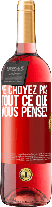 29,95 € | Vin rosé Édition ROSÉ Ne croyez pas tout ce que vous pensez Étiquette Rouge. Étiquette personnalisable Vin jeune Récolte 2024 Tempranillo