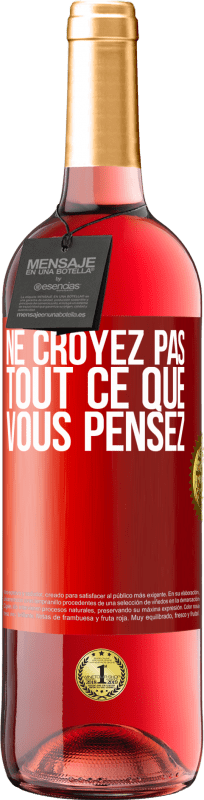 29,95 € Envoi gratuit | Vin rosé Édition ROSÉ Ne croyez pas tout ce que vous pensez Étiquette Rouge. Étiquette personnalisable Vin jeune Récolte 2025 Tempranillo