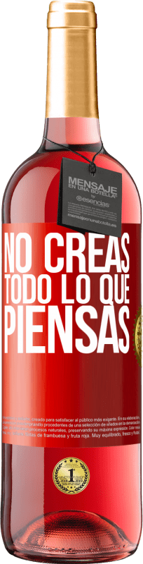 «No creas todo lo que piensas» Edición ROSÉ