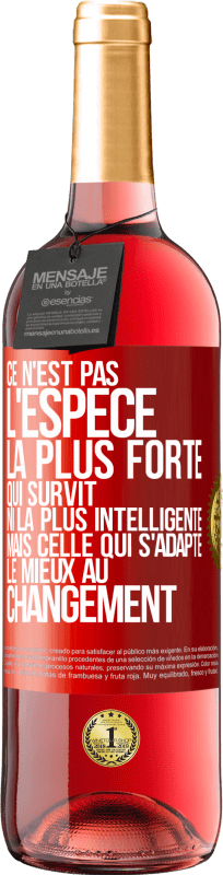 29,95 € | Vin rosé Édition ROSÉ Ce n'est pas l'espèce la plus forte qui survit, ni la plus intelligente mais celle qui s'adapte le mieux au changement Étiquette Rouge. Étiquette personnalisable Vin jeune Récolte 2025 Tempranillo