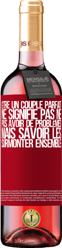 29,95 € | Vin rosé Édition ROSÉ Être un couple parfait ne signifie pas ne pas avoir de problèmes, mais savoir les surmonter ensemble Étiquette Rouge. Étiquette personnalisable Vin jeune Récolte 2025 Tempranillo