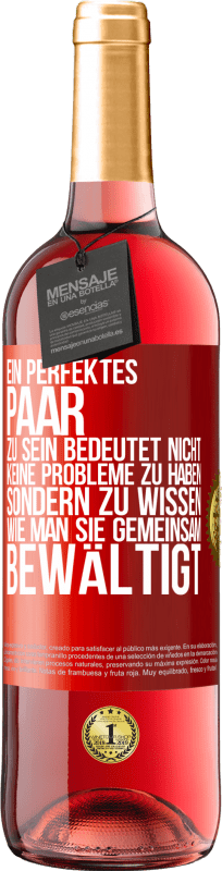 29,95 € | Roséwein ROSÉ Ausgabe Ein perfektes Paar zu sein bedeutet nicht, keine Probleme zu haben, sondern zu wissen, wie man sie gemeinsam bewältigt Rote Markierung. Anpassbares Etikett Junger Wein Ernte 2024 Tempranillo