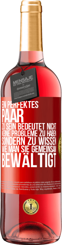 29,95 € | Roséwein ROSÉ Ausgabe Ein perfektes Paar zu sein bedeutet nicht, keine Probleme zu haben, sondern zu wissen, wie man sie gemeinsam bewältigt Rote Markierung. Anpassbares Etikett Junger Wein Ernte 2025 Tempranillo