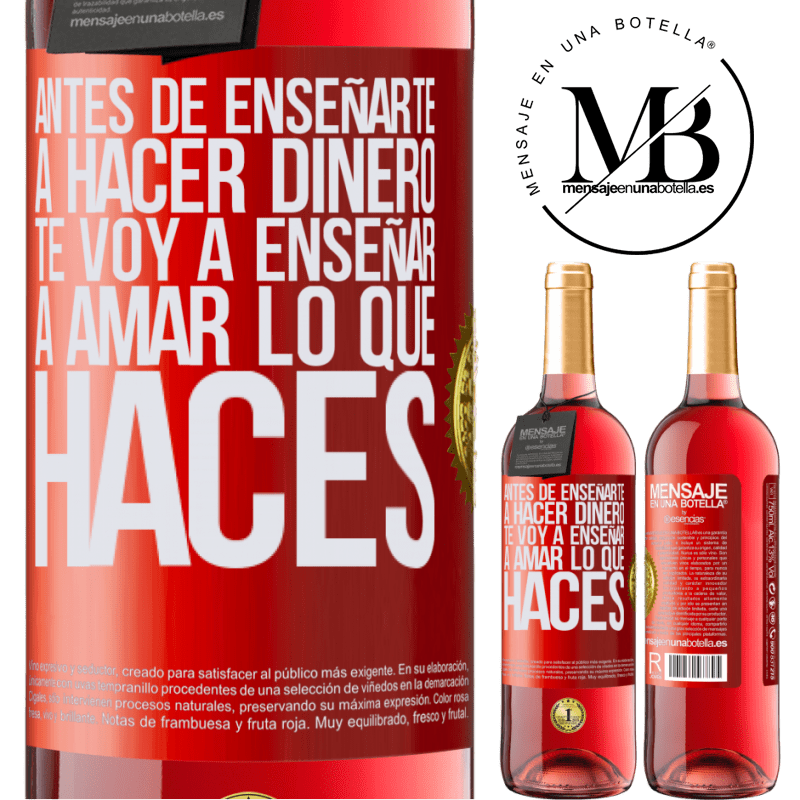 29,95 € Envío gratis | Vino Rosado Edición ROSÉ Antes de enseñarte a hacer dinero, te voy a enseñar a amar lo que haces Etiqueta Roja. Etiqueta personalizable Vino joven Cosecha 2023 Tempranillo