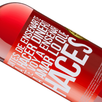 Expresiones Únicas y Personales. «Antes de enseñarte a hacer dinero, te voy a enseñar a amar lo que haces» Edición ROSÉ