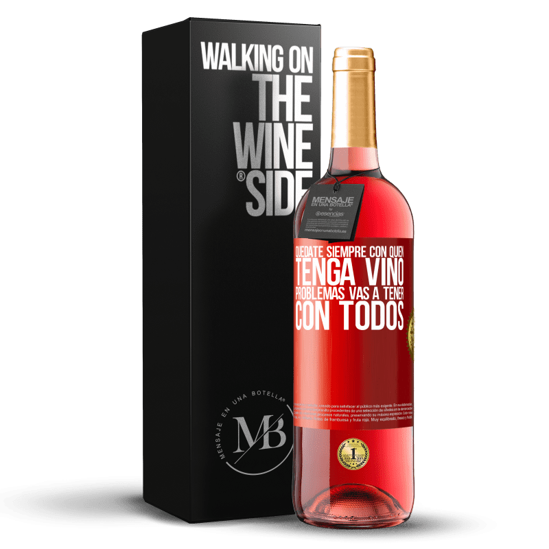 29,95 € Envío gratis | Vino Rosado Edición ROSÉ Quédate siempre con quien tenga vino. Problemas vas a tener con todos Etiqueta Roja. Etiqueta personalizable Vino joven Cosecha 2024 Tempranillo