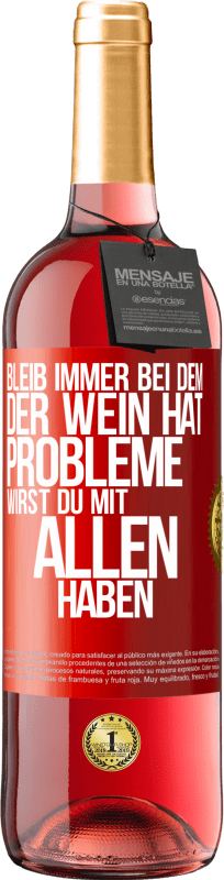 «Bleib immer bei dem, der Wein hat. Probleme wirst du mit allen haben» ROSÉ Ausgabe