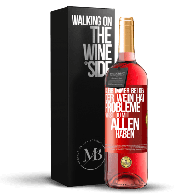 «Bleib immer bei dem, der Wein hat. Probleme wirst du mit allen haben» ROSÉ Ausgabe